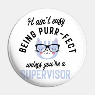 Supervisor Cat Gifts for Cat Lovers - It ain't easy being Purr Fect Pin