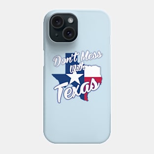 Don't Mess With Texas Phone Case