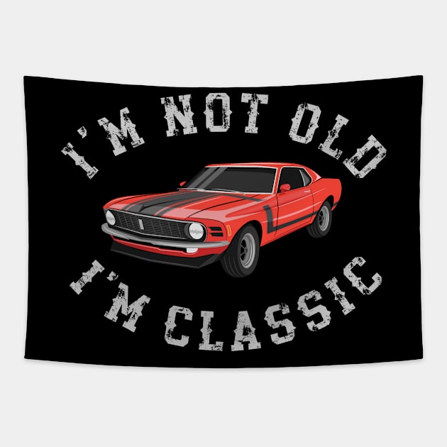 Im Not Old Im Classic Tapestry by MIKOLTN
