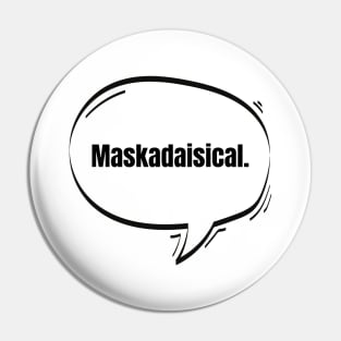 Maskadaisical Text-Based Speech Bubble Pin