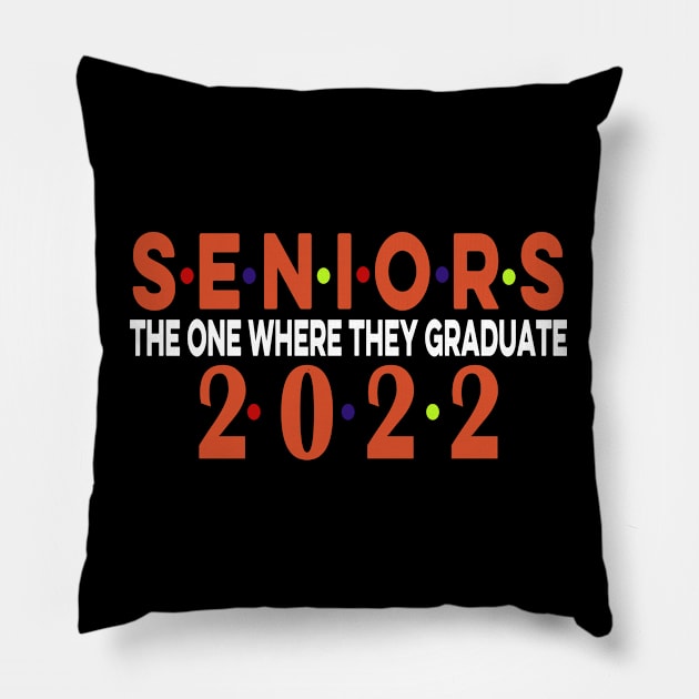 Senior 2022 The One Where They Graduate 2022 Pillow by Redmart