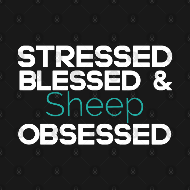 sheep ,stressed blessed & sheep obsessed,sheep lover gift for dad by Design stars 5