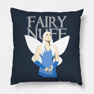 Fairy Nuff Pillow