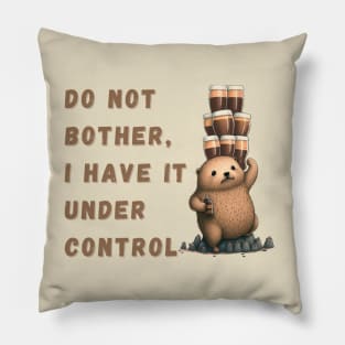 Don´t bothers under control Pillow