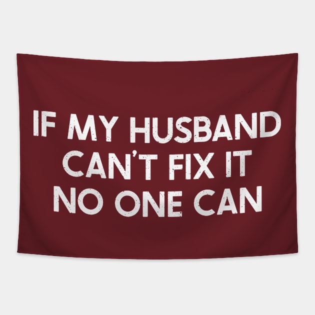 If My Husband Can't Fix It, No One Can.= Tapestry by trendynoize