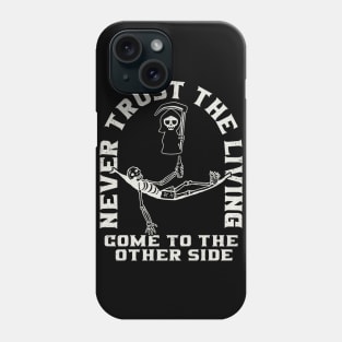 Never Trust The Living Phone Case