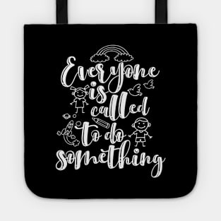 'Everyone Is Called To Do Something' Family Love Shirt Tote