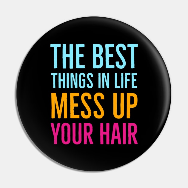 The Best Things In Life Mess Up Your Hair Pin by Suzhi Q