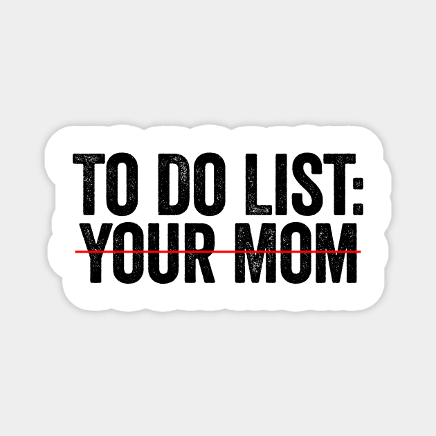 To Do List Your Mom Black Magnet by GuuuExperience