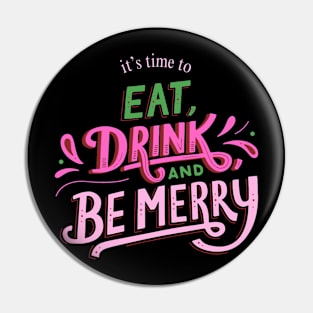 EAT DRINK AND BE MERRY Pin