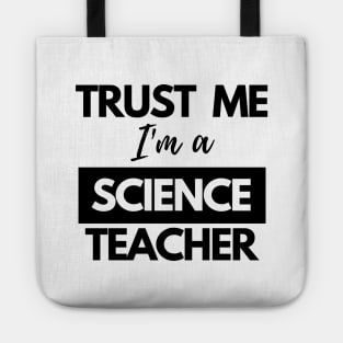 Trust me I'm a Science Teacher Tote