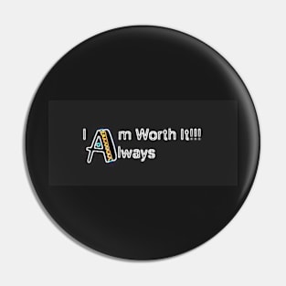 I Am Always Worth It Pin