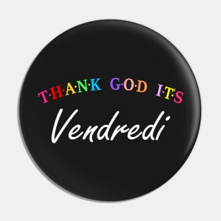 TGIF, Thank God It's Friday (French) Pin