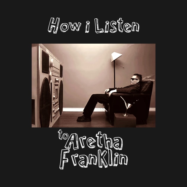 how i listen aretha f by debaleng