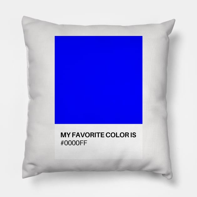 My Favorite Color is #OOOOFF Pillow by TJWDraws