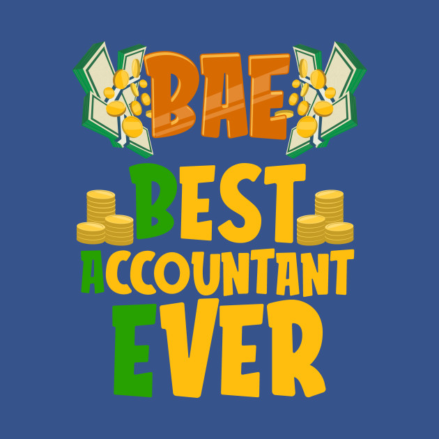 Discover BAE: Best Accountant Ever Cute & Funny Accounting - Best Accountant Ever - T-Shirt