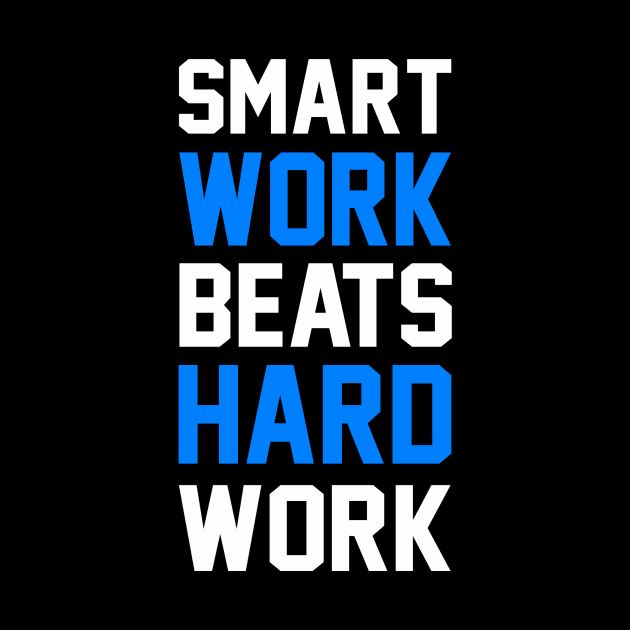 Smart Work Beats Hard work (blue) by KSNApparel