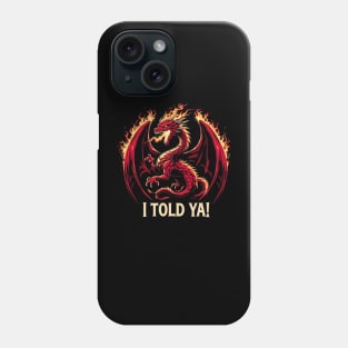 I Told Ya Phone Case