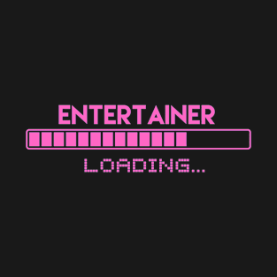 Entertainer Loading T-Shirt