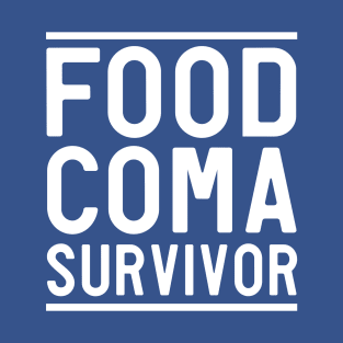 Proud food coma survivor T-Shirt