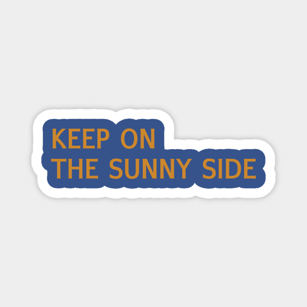 Keep on the Sunny Side Magnet by calebfaires