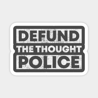 DEFUND THE THOUGHT POLICE Magnet