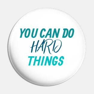 You can do hard things Motivation Pin