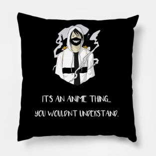 Its An Anime Thing...(White) Pillow