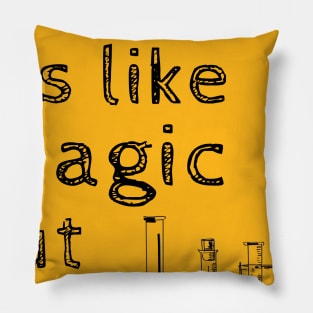 Funny science its like magic but real Pillow