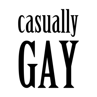 Casually Gay T-Shirt