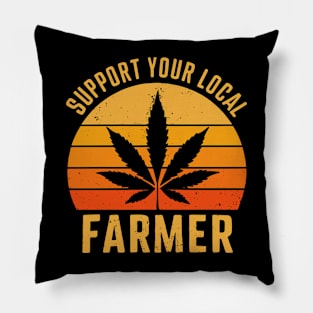 Support Your Local Farmer Retro Marijuana Cannabis Pillow