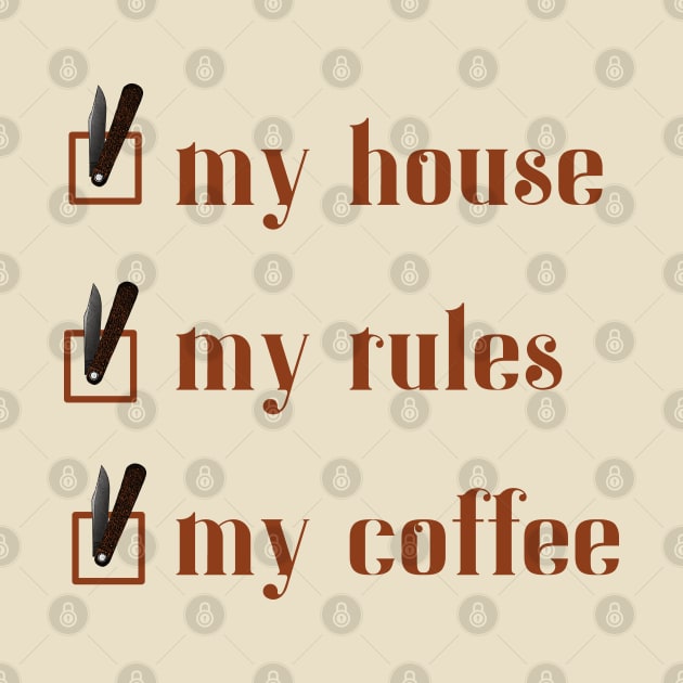 My House, My Rules, My Coffee by StarkCade