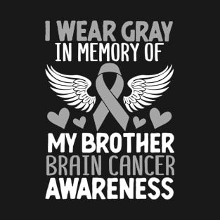 In Memory Of My Brother Gray Ribbon Brain Cancer Awareness T-Shirt