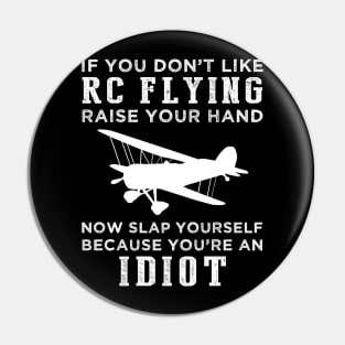 Fly and Folly! Funny RC Plane Slogan T-Shirt: Raise Your Hand Now, Slap Yourself Later Pin