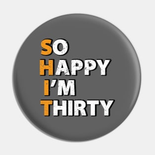 SO HAPPY I'M THIRTY Pin