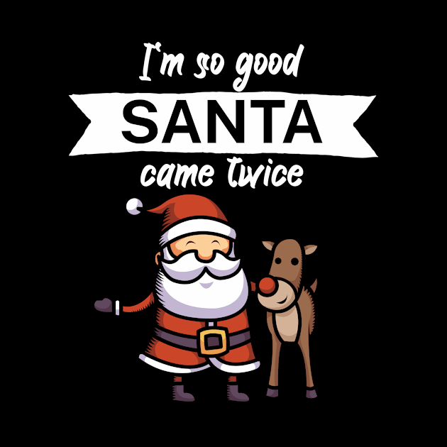 Im so good santa came twice by maxcode