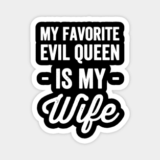 My favorite evil queen is my wife Magnet