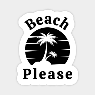 Beach Please. Fun Summer, Beach, Sand, Surf Design. Magnet