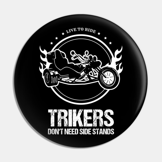 Trike Trikers Dont Need Side Stands Motorcycle Trikes Gift Pin by stearman