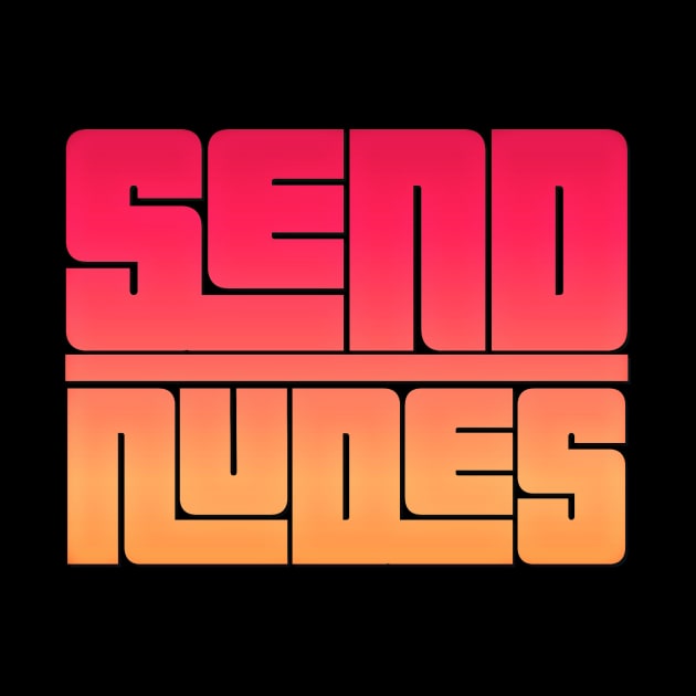 Send Nudes by JasonLloyd