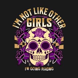 I'm Not Like Other Girls I'm Going Racing Skull Roses Piston T-Shirt