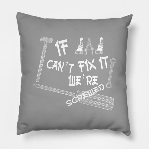 Funny if dad can't fix it we're screwed, Funny Fathers Day, husband Pillow by Wa-DeSiGn-DZ