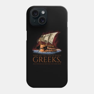 Ancient Greek History - Two Types Of People - Greek Trireme Phone Case