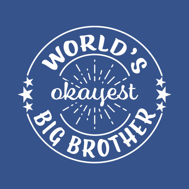 Disover World's Okayest Big Brother Funny Family - Big Brother - T-Shirt