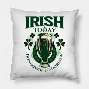 Irish Today Hungover Tomorrow Pillow