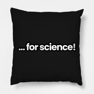 ... for science! Pillow