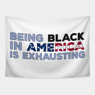 Being Black in America is exhausting Tapestry