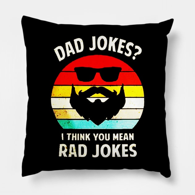 Dad Jokes, I Think You Mean Rad Jokes Pillow by rosposaradesignart