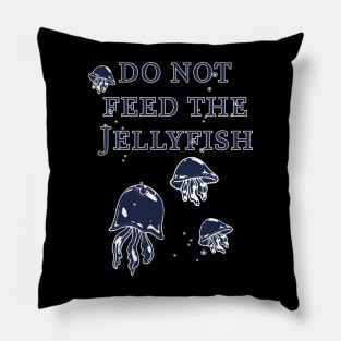 Do not feed the Jellyfish! Pillow