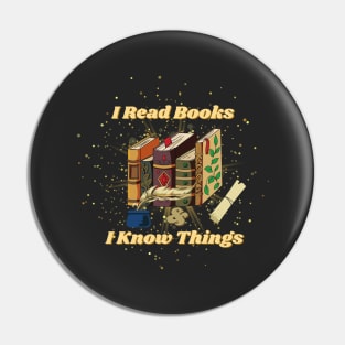 I Read Books And I Know Things - Funny Quotes Pin